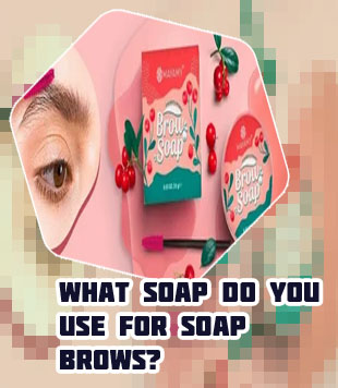 Best soap for soap brows