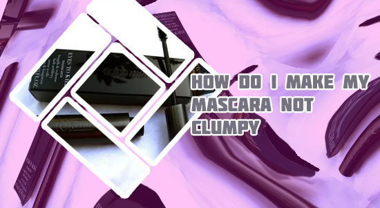 Mascara not clumpy